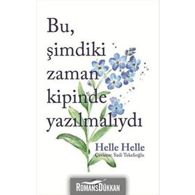 Bu Şimdiki Zaman Kipinde Yazılmalıydı - Helle Helle