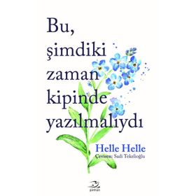 Bu Şimdiki Zaman Kipinde Yazılmalıydı - Helle Helle