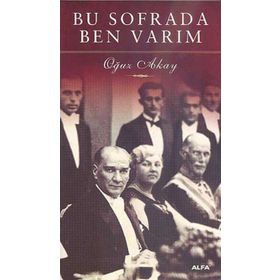 BU SOFRADA BEN VARIM - OĞUZ AKAY