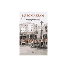 Bu Son Akşam Özenç Özyürek Ceylan Yayıncılık