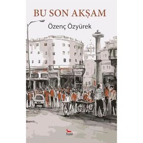 Bu Son Akşam Özenç Özyürek Ceylan Yayıncılık