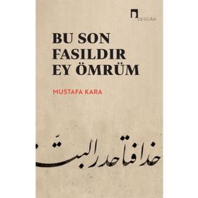 Bu Son Fasıldır Ey Ömrüm Prof. Dr. Mustafa Kara