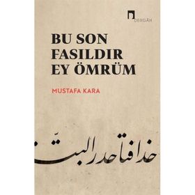 Bu Son Fasıldır Ey Ömrüm Prof. Dr. Mustafa Kara