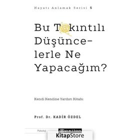 Bu Takıntılı Düşüncelerle Ne Yapacağım? - Kadir Özdel