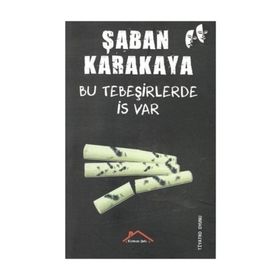 Bu Tebeşirlerde İş Var - Şaban Karakaya