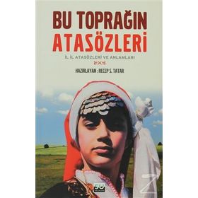 BU TOPRAĞIN ATASÖZLERİ İL İL ATASÖZLERİ VE ANLAMLARI - RECEP S. TATAR