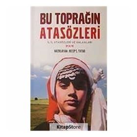 BU TOPRAĞIN ATASÖZLERİ İL İL ATASÖZLERİ VE ANLAMLARI - RECEP S. TATAR