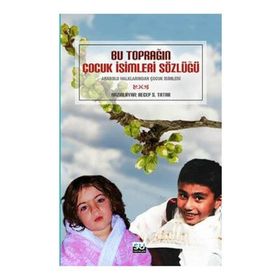 BU TOPRAĞIN ÇOCUK İSİMLERİ SÖZLÜĞÜ - RECEP S. TATAR