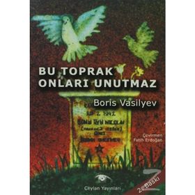 BU TOPRAK ONLARI UNUTMAZ - BORIS VASILYEV