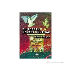 BU TOPRAK ONLARI UNUTMAZ - BORIS VASILYEV