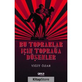 Bu Topraklar İçin Toprağa Düşenler - Yiğit Özar