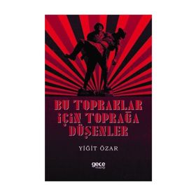 Bu Topraklar İçin Toprağa Düşenler - Yiğit Özar
