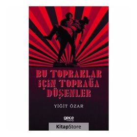 Bu Topraklar İçin Toprağa Düşenler - Yiğit Özar