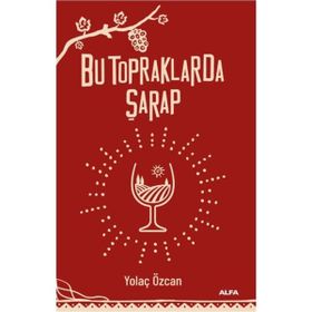Bu Topraklarda Şarap Alfa Yayınları