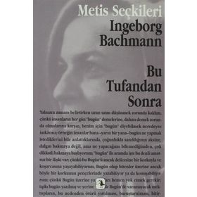 BU TUFANDAN SONRA INGEBORG BACHMANN´DAN SEÇME YAZILAR - INGEBORG BACHMANN