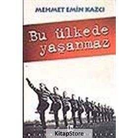 BU ÜLKEDE YAŞANMAZ - MEHMET EMIN KAZCI