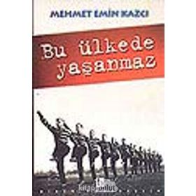 BU ÜLKEDE YAŞANMAZ - MEHMET EMIN KAZCI