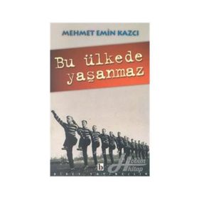 BU ÜLKEDE YAŞANMAZ - MEHMET EMIN KAZCI