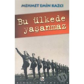 BU ÜLKEDE YAŞANMAZ - MEHMET EMIN KAZCI