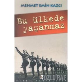 BU ÜLKEDE YAŞANMAZ - MEHMET EMIN KAZCI
