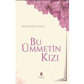 Bu Ümmetin Kızı - Nureddin Yıldız