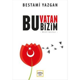 Bu Vatan Bizim - Bestami Yazgan