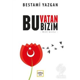 Bu Vatan Bizim - Bestami Yazgan