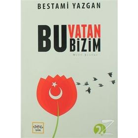 Bu Vatan Bizim - Bestami Yazgan