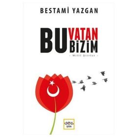 Bu Vatan Bizim - Bestami Yazgan