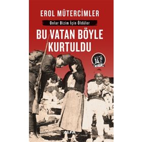 BU VATAN BÖYLE KURTULDU - EROL MÜTERCİMLER