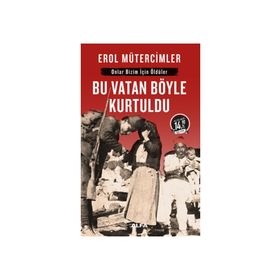 BU VATAN BÖYLE KURTULDU - EROL MÜTERCİMLER