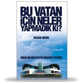 Bu Vatan İçin Neler Yapmadık Ki - Hasan Vatan