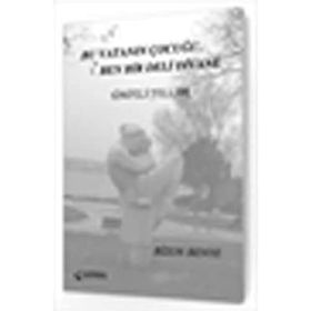 BU VATANIN ÇOCUĞU, BEN BIR DELI DIVANE ÜMİTLİ YILLAR - BIZON BENYE