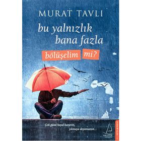 Bu Yalnızlık Bana Fazla Bölüşelim Mi? - Murat Tavlı