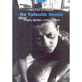BU YALNIZLIK BENIM TOPLU ŞİİRLER (1951-1984) - METIN ELOĞLU