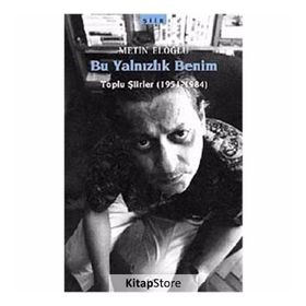 BU YALNIZLIK BENIM TOPLU ŞİİRLER (1951-1984) - METIN ELOĞLU