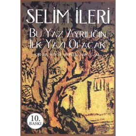 Bu Yaz Ayrılığın İlk Yazı Olacak - Selim İleri