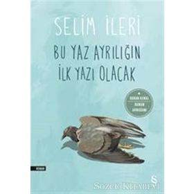 Bu Yaz Ayrılığın İlk Yazı Olacak - Selim İleri