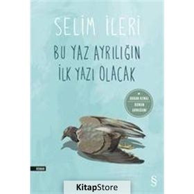 Bu Yaz Ayrılığın İlk Yazı Olacak - Selim İleri
