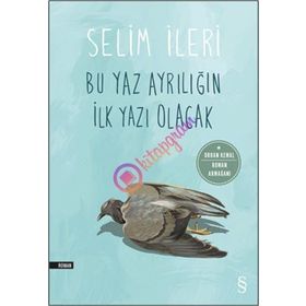 Bu Yaz Ayrılığın İlk Yazı Olacak - Selim İleri