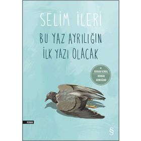Bu Yaz Ayrılığın İlk Yazı Olacak - Selim İleri