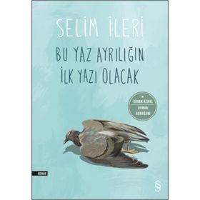 Bu Yaz Ayrılığın İlk Yazı Olacak - Selim İleri