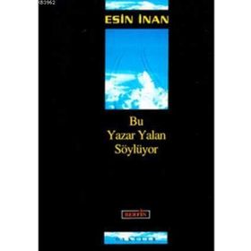 BU YAZAR YALAN SÖYLÜYOR - ESIN İNAN