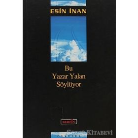 BU YAZAR YALAN SÖYLÜYOR - ESIN İNAN