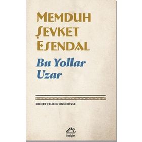 Bu Yollar Uzar - Memduh Şevket Esendal