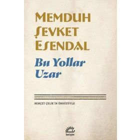Bu Yollar Uzar - Memduh Şevket Esendal