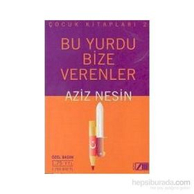 BU YURDU BIZE VERENLER - AZIZ NESIN