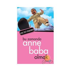 BU ZAMANDA ANNE BABA OLMAK - AYŞE İZCİ COŞKUNER