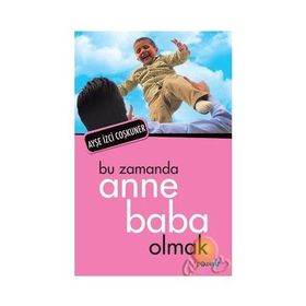 BU ZAMANDA ANNE BABA OLMAK - AYŞE İZCİ COŞKUNER
