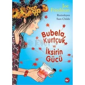 BUBELA, KURTÇUK VE İKSİRİN GÜCÜ - JOE FRIEDMAN